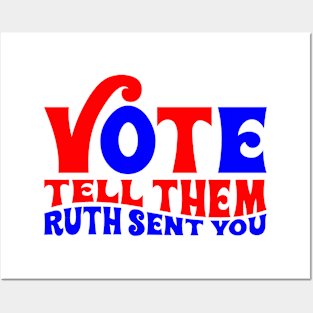 Vote tell them Ruth sent you Posters and Art